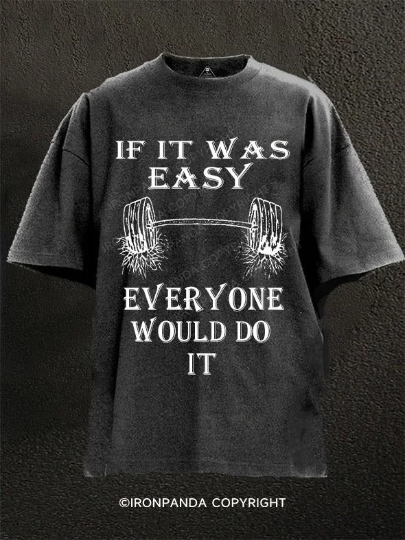 T-Shirt-Tactical-If It Was Easy everyone woould do it Washed Gym Shirt