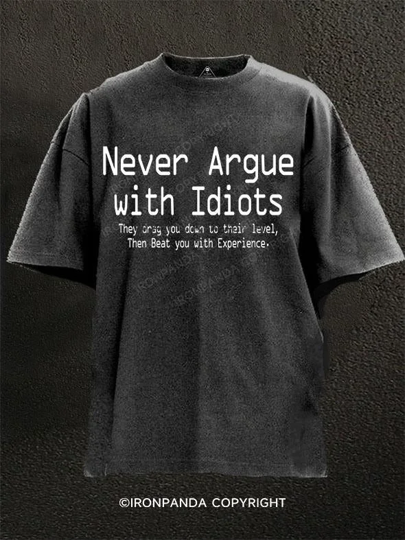 T-Shirt-Loose-Fit-Never Argue With Idiots They Drag You Down To Thei Washed Gym Shirt