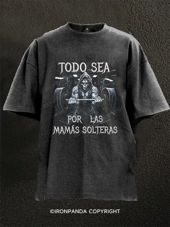 T-Shirt-Embroidered-TODO SEA POR LAS MAMAS SOLTERAS Washed Gym Shirt