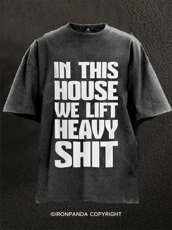 T-Shirt-Loose-Fit-In This House we lift heavy shit Washed Gym Shirt