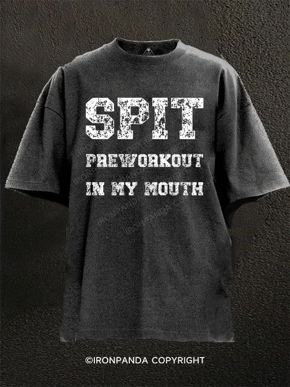 T-Shirt-Urban-Style-Spit Preworkout In My Mouth Washed Gym Shirt