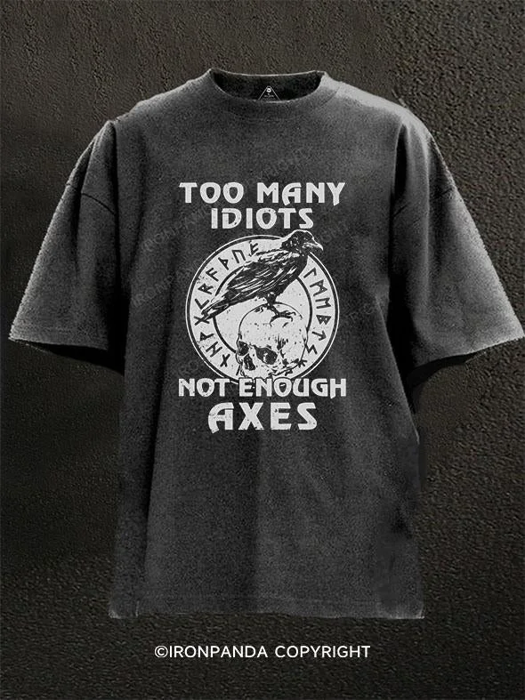 T-Shirt-Breathable-TOO MANY IDIOTS NOT ENOUGH AXES Washed Gym Shirt