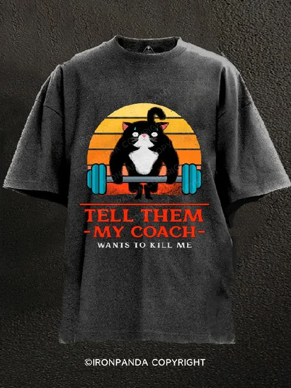 T-Shirt-Outdoor-Tell them, my coach wants to kill me Washed Gym Shirt