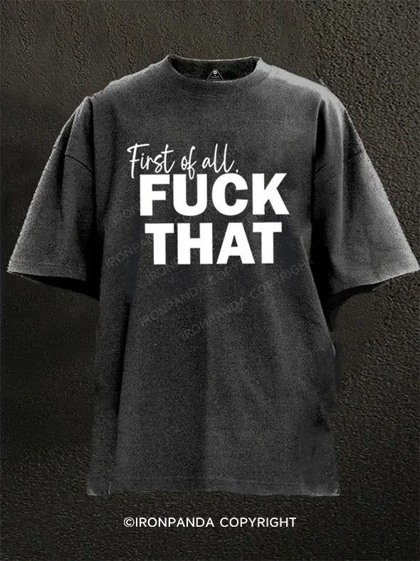 T-Shirt-Flex-FIRST OF ALL FUCK THAT Washed Gym Shirt