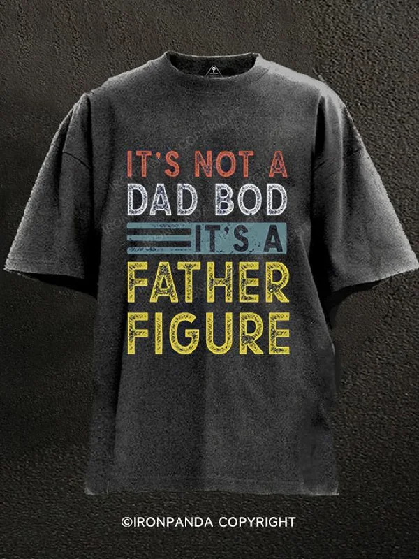 T-Shirt-Daily-Wear-It's Not A Dad Bod It's A Father Figure Washed Gym Shirt