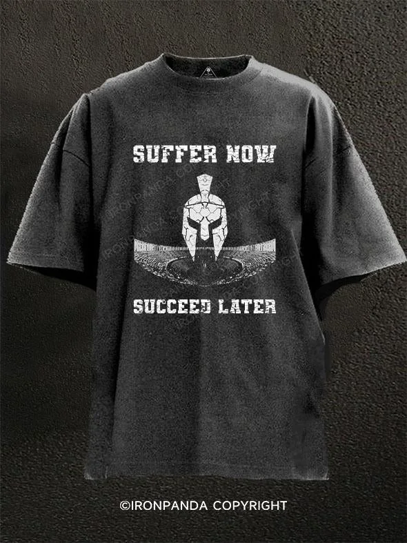 T-Shirt-Affordable-Suffer NOW Succeed LATER Washed Gym Shirt