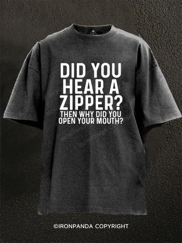 T-Shirt-Stretch-Did you hear a zippe?Then why did you open your mouth. Washed Gym Shirt