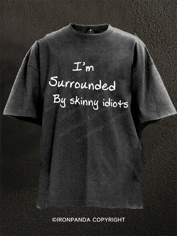 T-Shirt-Cozy-i'm surrounded by skinny idiots Washed Gym Shirt