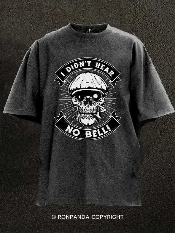 T-Shirt-Durable-I Didn't Hear No Bell Washed Gym Shirt