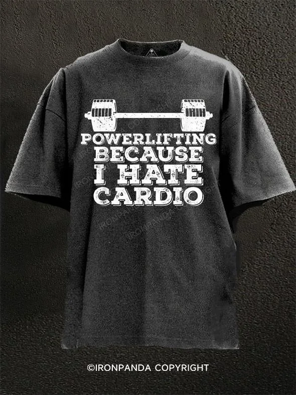 T-Shirt-Running-Powerlifting Because I Hate Cardio Washed Gym Shirt