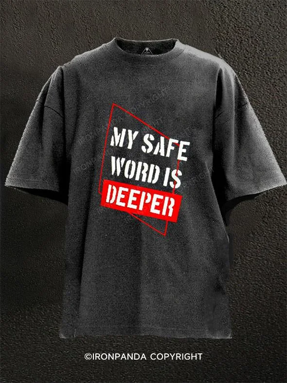 T-Shirt-Soft-MY SAFE WORD IS DEEPER Washed Gym Shirt