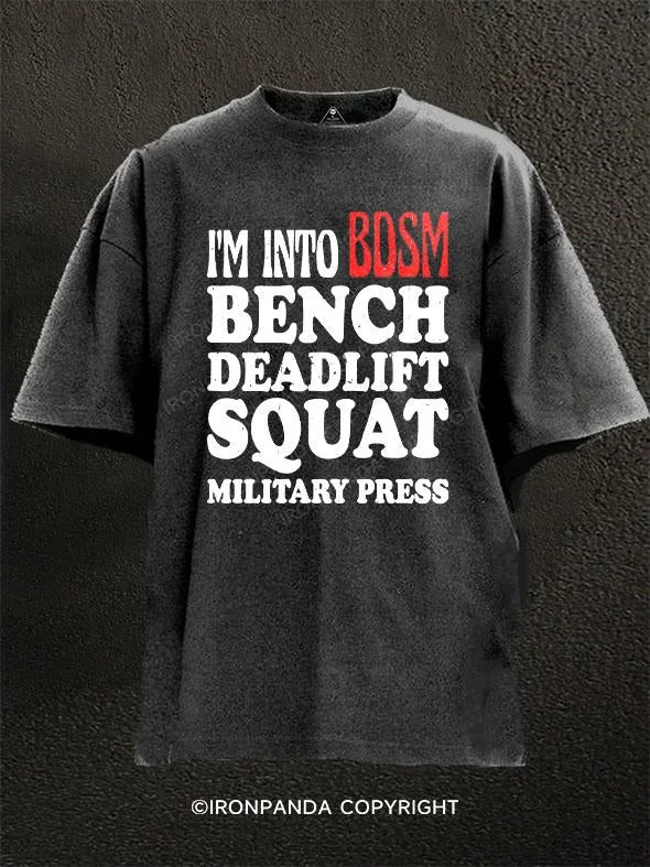 T-Shirt-White-Im Into BDSM Bench Squat Deadlift Military Press Washed Gym Shirt