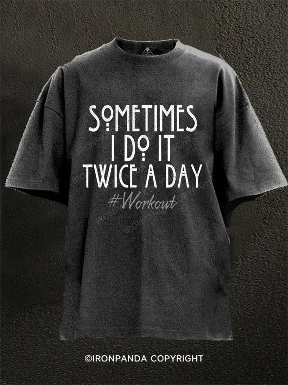 T-Shirt-Blue-sometimes i do it twice a day workout Washed Gym Shirt