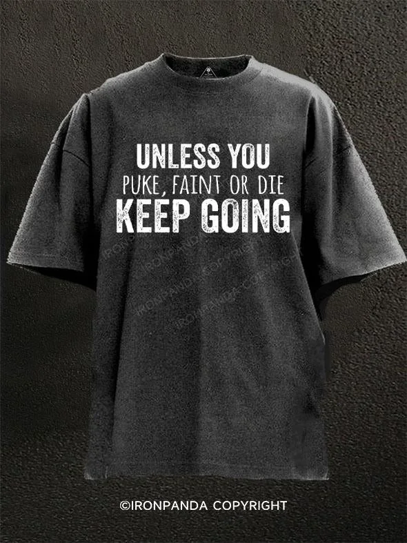 T-Shirt-Athletic-Unless You Puke, Faint Or Die Keep Going Washed Gym Shirt