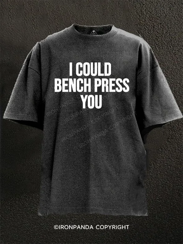 T-Shirt-Black-I Could Bench Press You Washed Gym Shirt