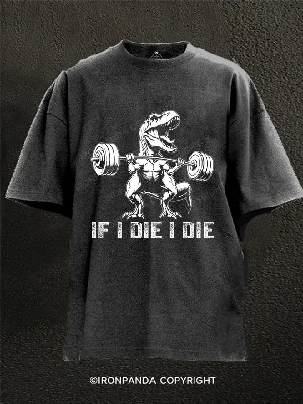 T-Shirt-Hip-Hop-If I die I die Washed Gym Shirt