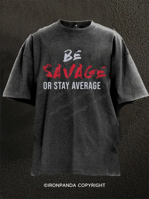 T-Shirt-Hiking-Be Savage Or Stay Average Washed Gym Shirt